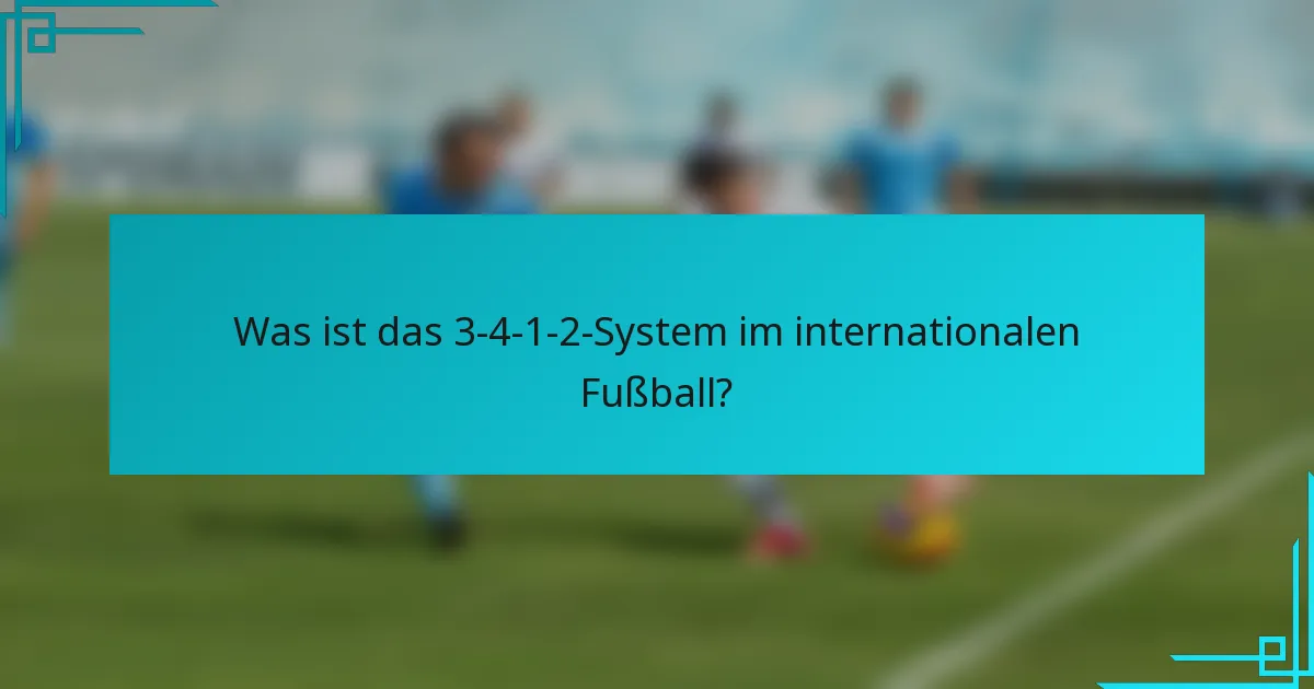 Was ist das 3-4-1-2-System im internationalen Fußball?