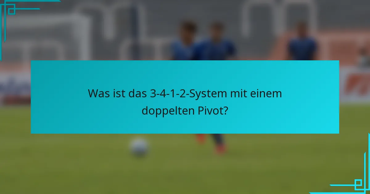 Was ist das 3-4-1-2-System mit einem doppelten Pivot?