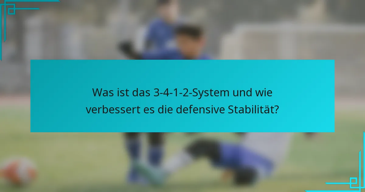 Was ist das 3-4-1-2-System und wie verbessert es die defensive Stabilität?