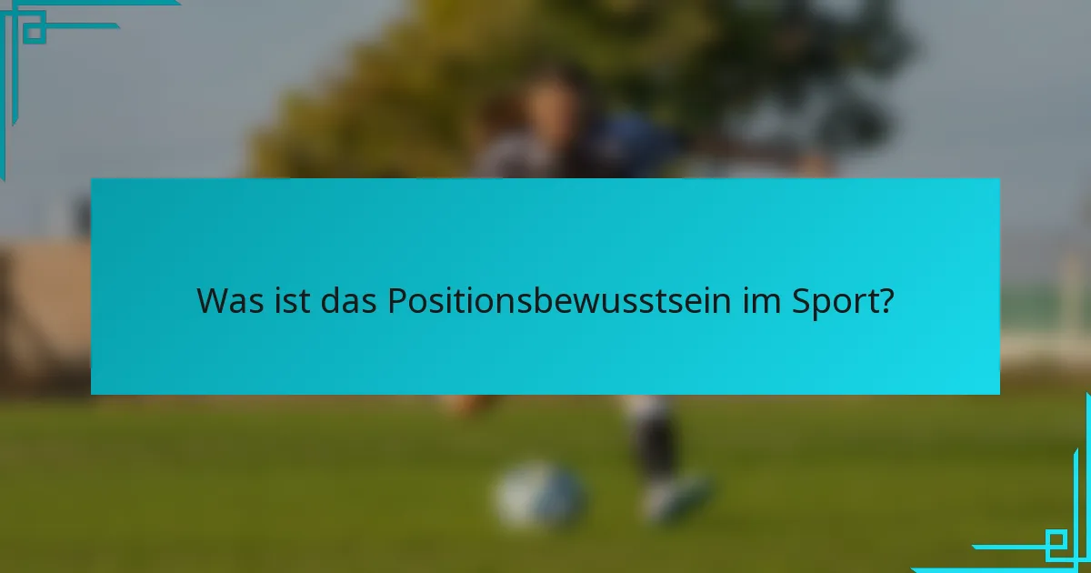 Was ist das Positionsbewusstsein im Sport?