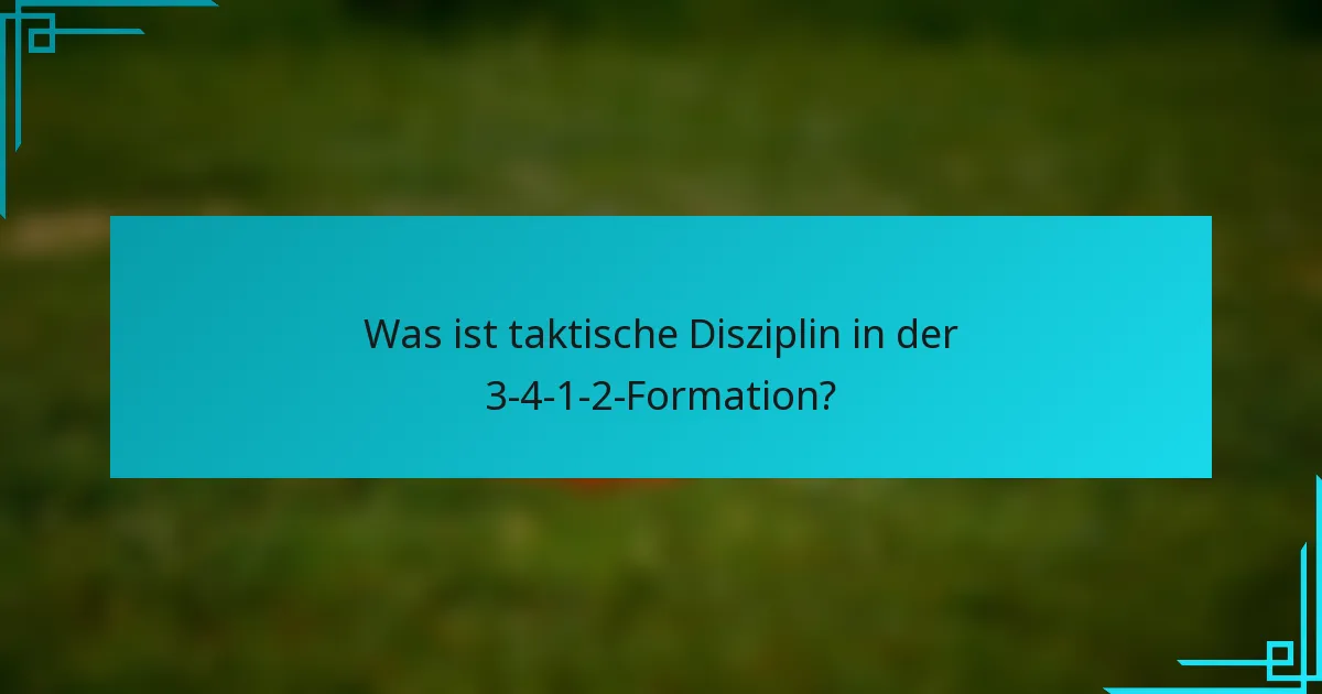 Was ist taktische Disziplin in der 3-4-1-2-Formation?