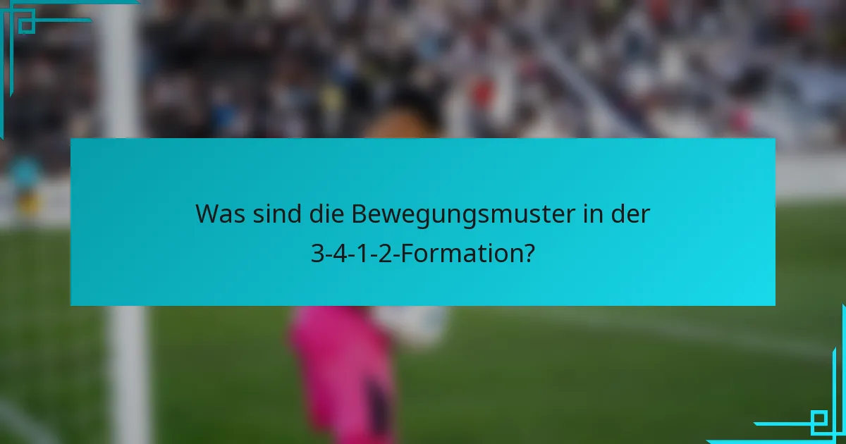 Was sind die Bewegungsmuster in der 3-4-1-2-Formation?