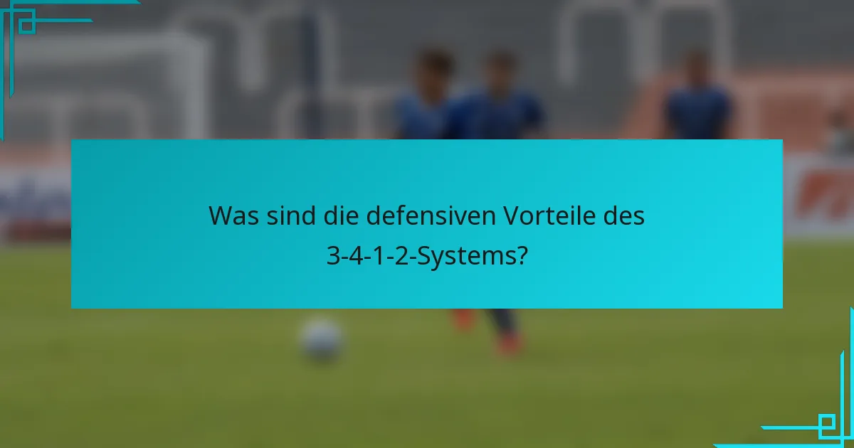 Was sind die defensiven Vorteile des 3-4-1-2-Systems?