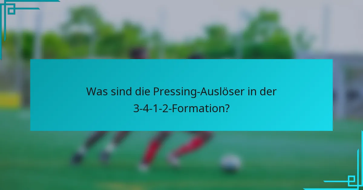 Was sind die Pressing-Auslöser in der 3-4-1-2-Formation?