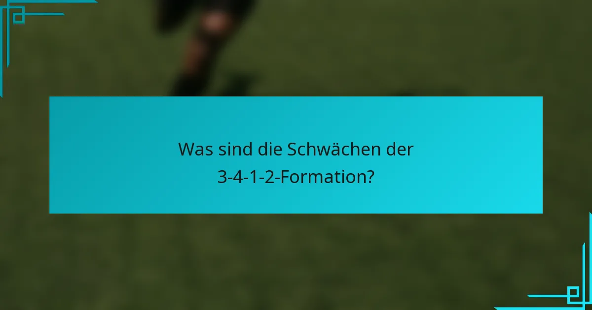 Was sind die Schwächen der 3-4-1-2-Formation?