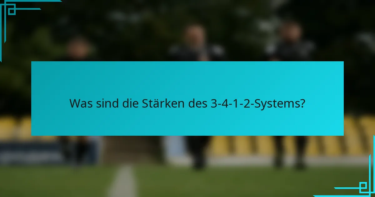 Was sind die Stärken des 3-4-1-2-Systems?