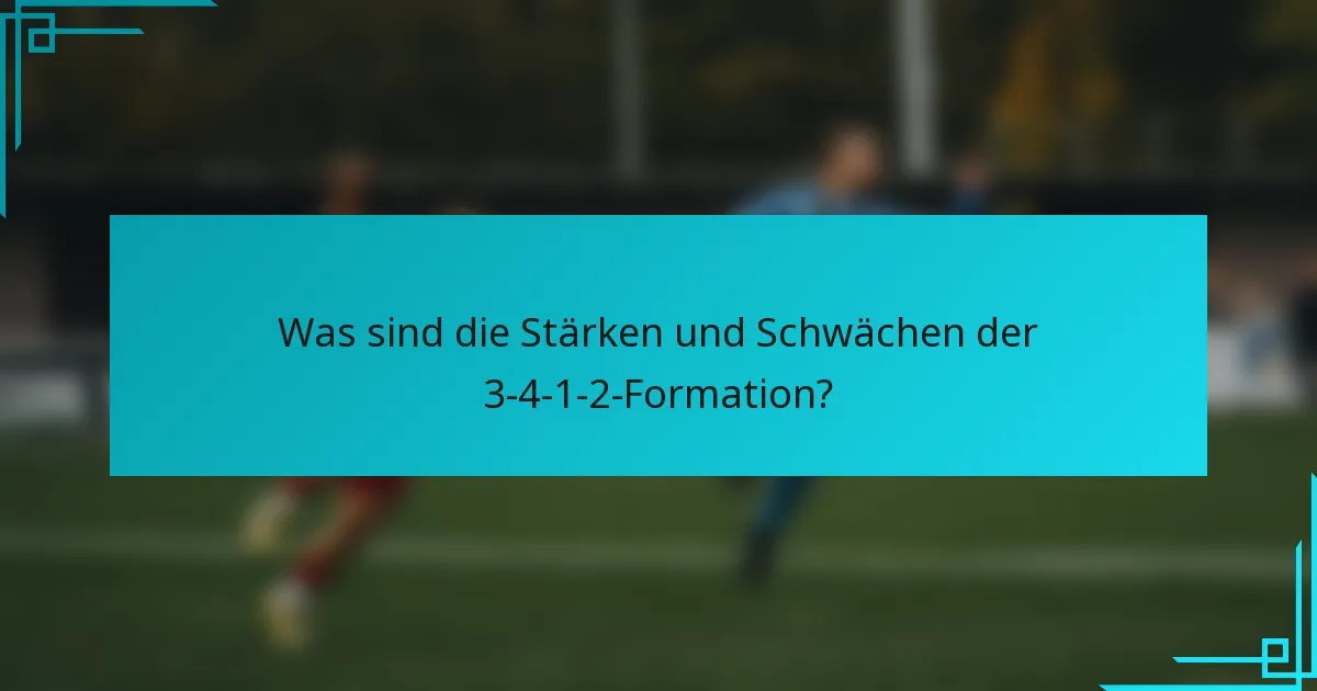 Was sind die Stärken und Schwächen der 3-4-1-2-Formation?