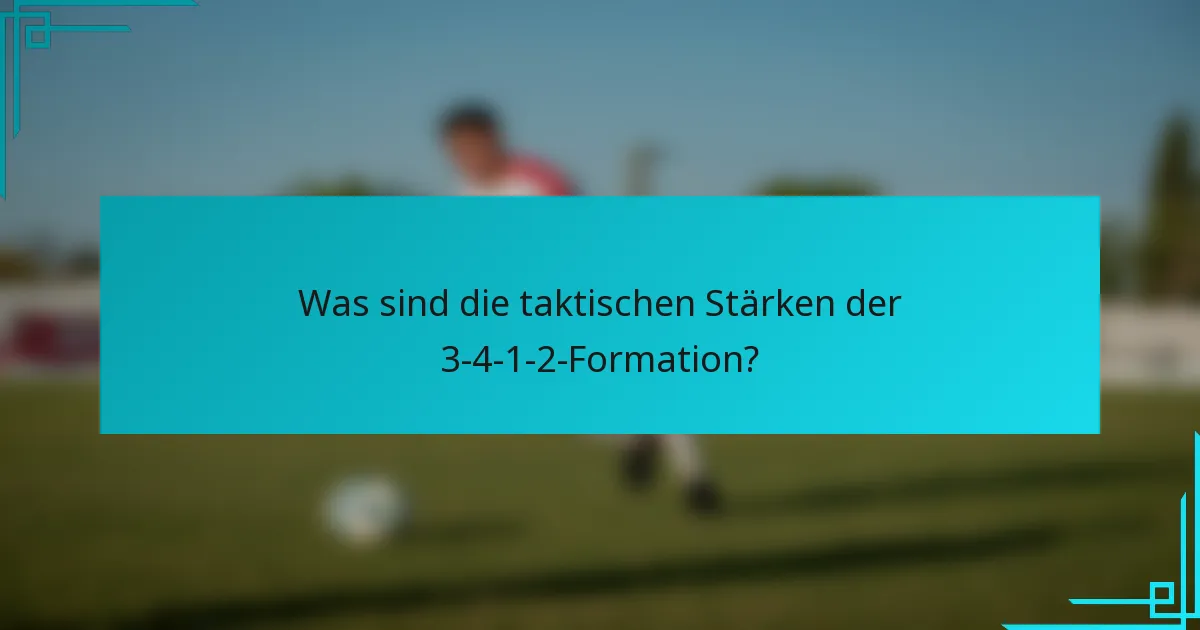 Was sind die taktischen Stärken der 3-4-1-2-Formation?