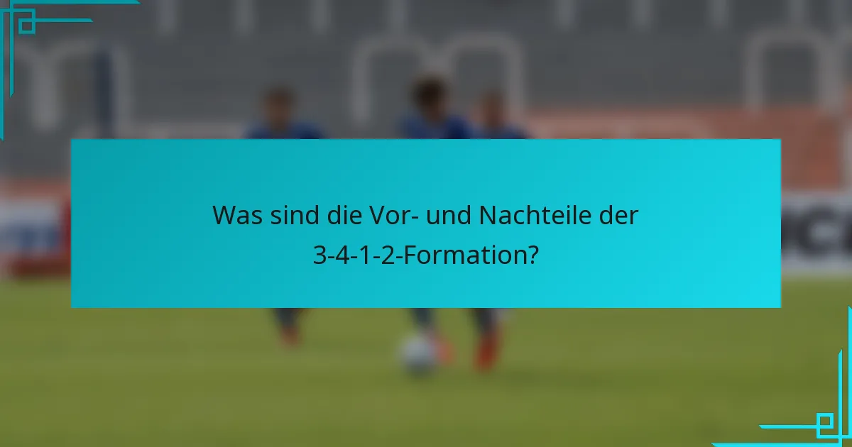 Was sind die Vor- und Nachteile der 3-4-1-2-Formation?