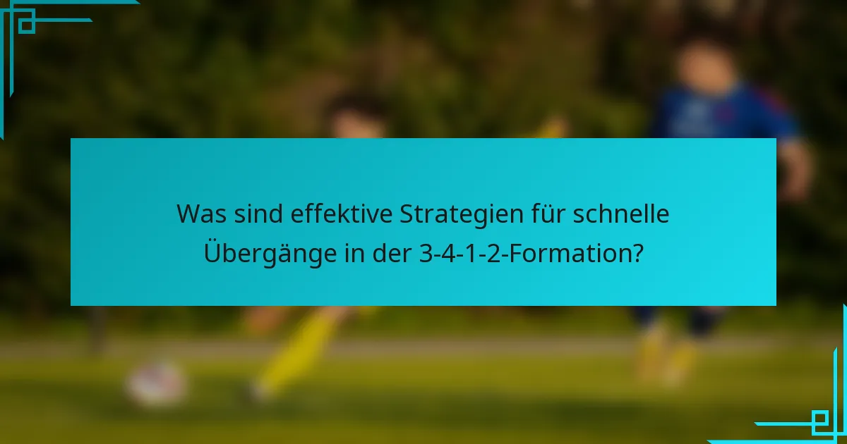 Was sind effektive Strategien für schnelle Übergänge in der 3-4-1-2-Formation?