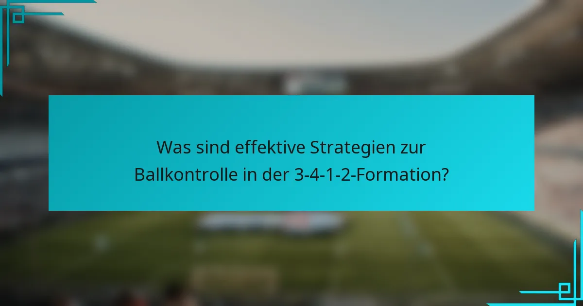 Was sind effektive Strategien zur Ballkontrolle in der 3-4-1-2-Formation?