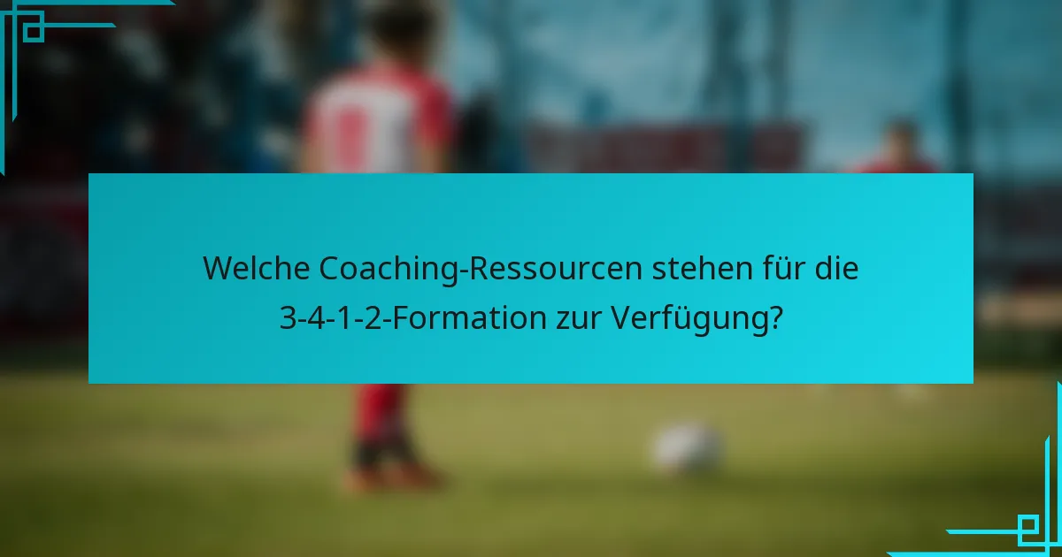 Welche Coaching-Ressourcen stehen für die 3-4-1-2-Formation zur Verfügung?
