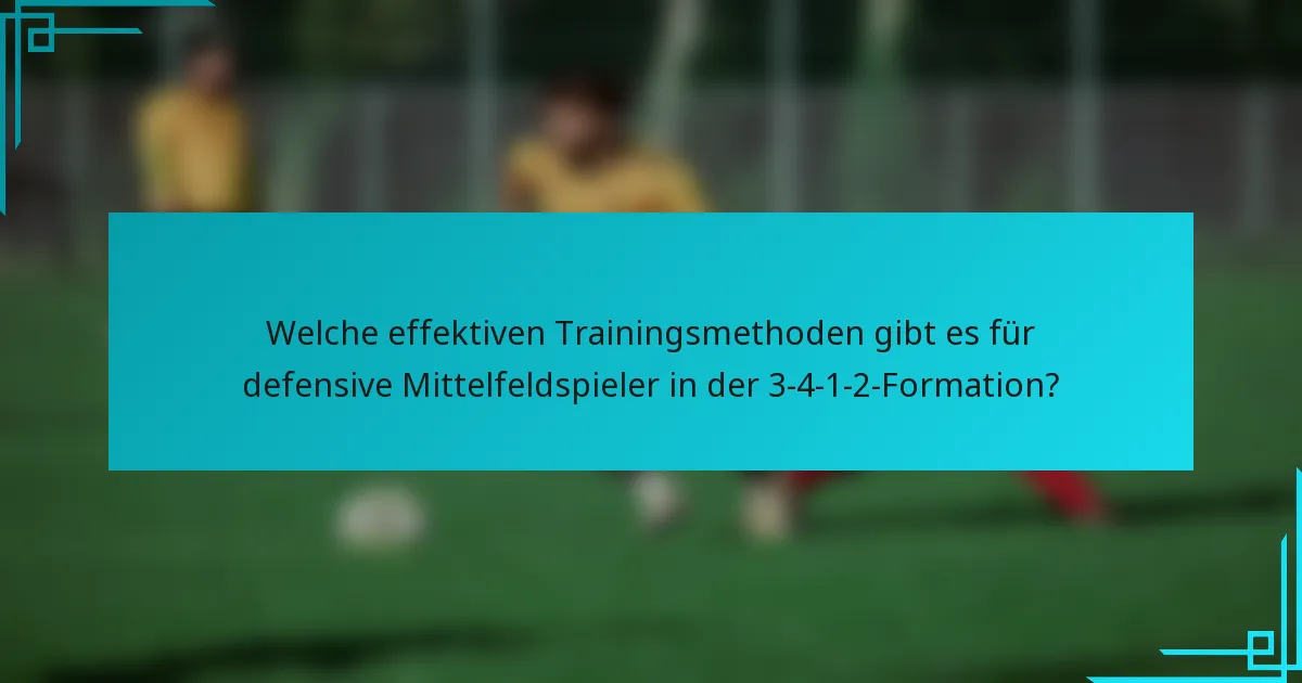 Welche effektiven Trainingsmethoden gibt es für defensive Mittelfeldspieler in der 3-4-1-2-Formation?