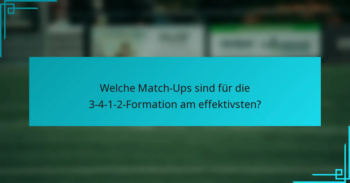 Welche Match-Ups sind für die 3-4-1-2-Formation am effektivsten?