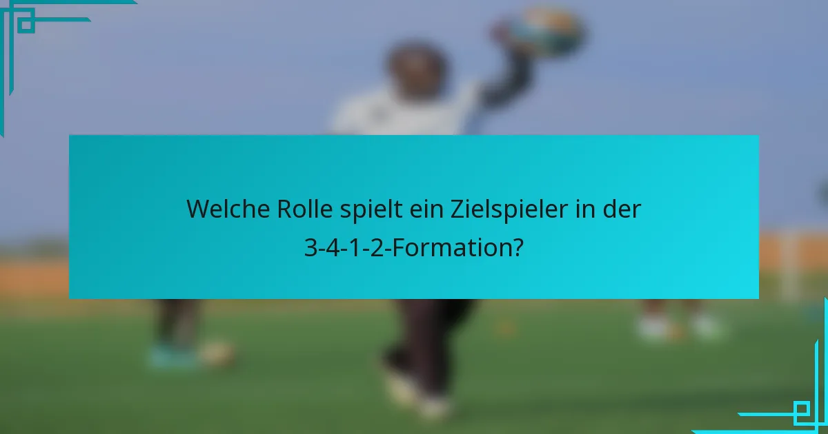 Welche Rolle spielt ein Zielspieler in der 3-4-1-2-Formation?
