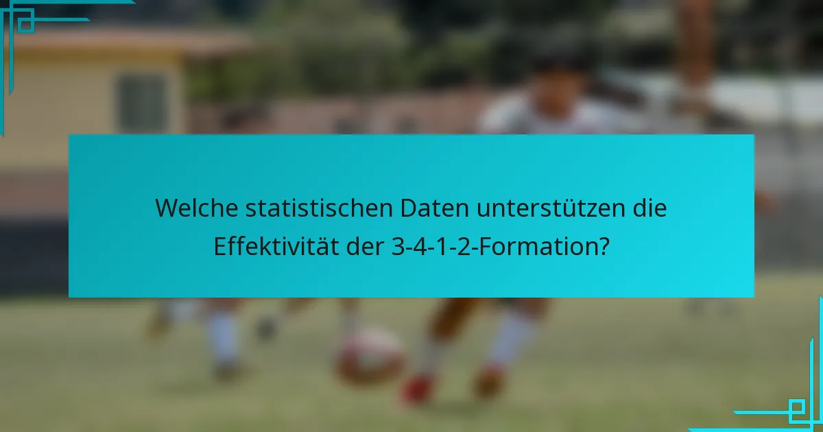Welche statistischen Daten unterstützen die Effektivität der 3-4-1-2-Formation?