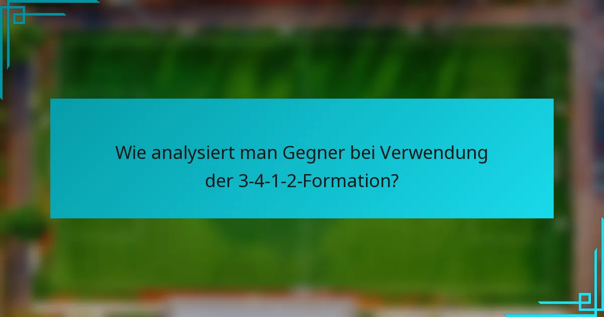 Wie analysiert man Gegner bei Verwendung der 3-4-1-2-Formation?