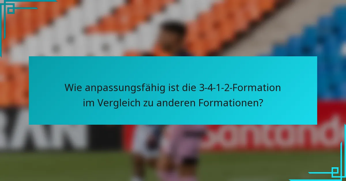 Wie anpassungsfähig ist die 3-4-1-2-Formation im Vergleich zu anderen Formationen?