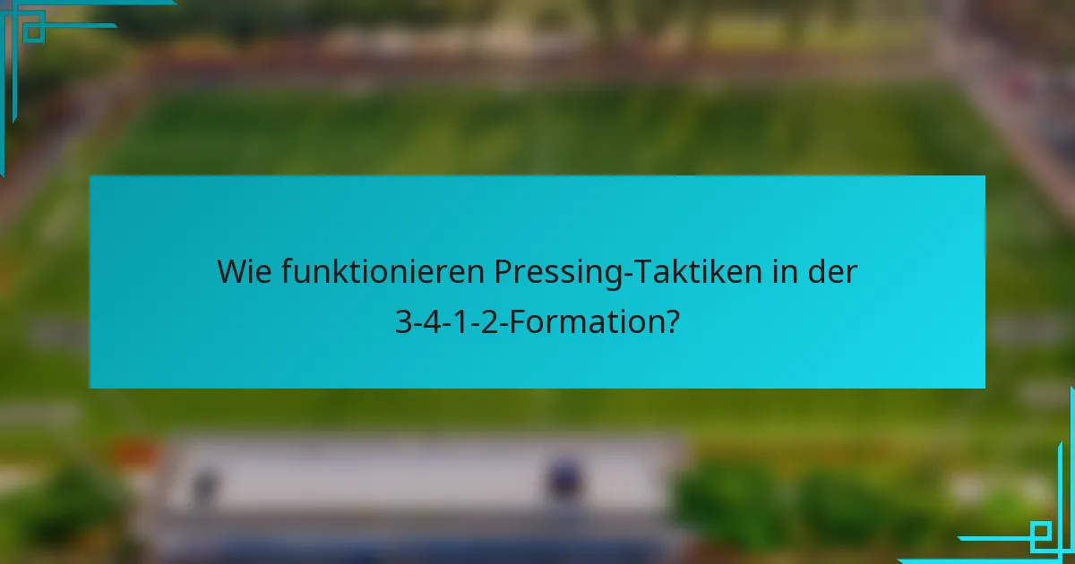 Wie funktionieren Pressing-Taktiken in der 3-4-1-2-Formation?