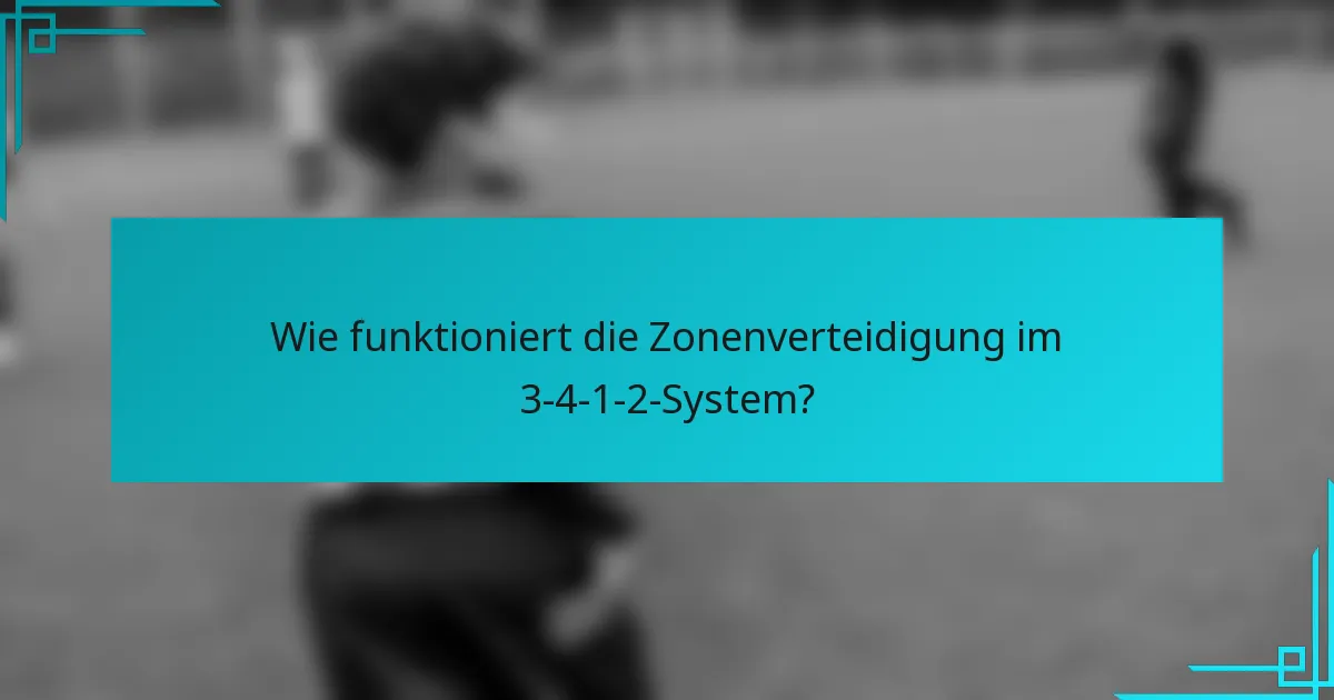 Wie funktioniert die Zonenverteidigung im 3-4-1-2-System?