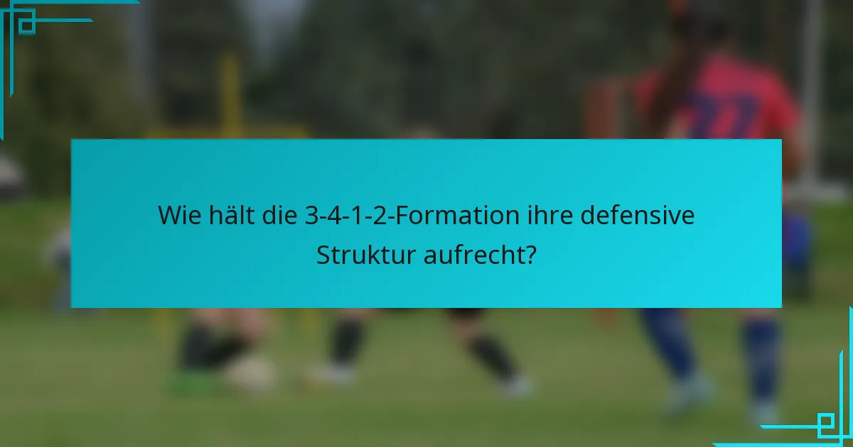 Wie hält die 3-4-1-2-Formation ihre defensive Struktur aufrecht?