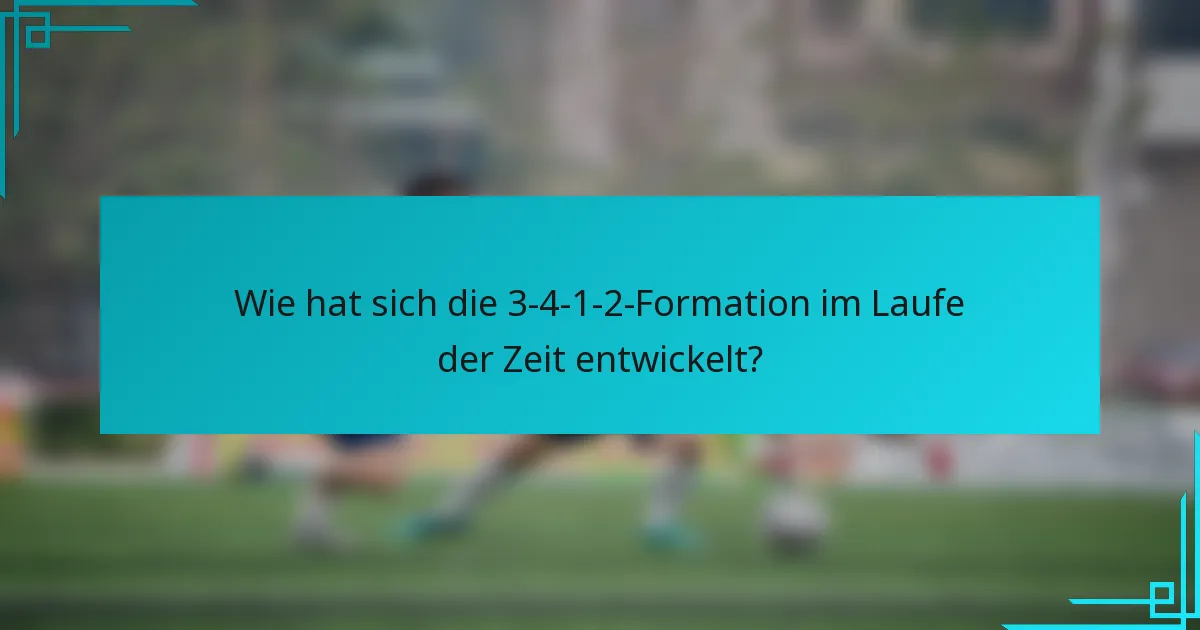 Wie hat sich die 3-4-1-2-Formation im Laufe der Zeit entwickelt?