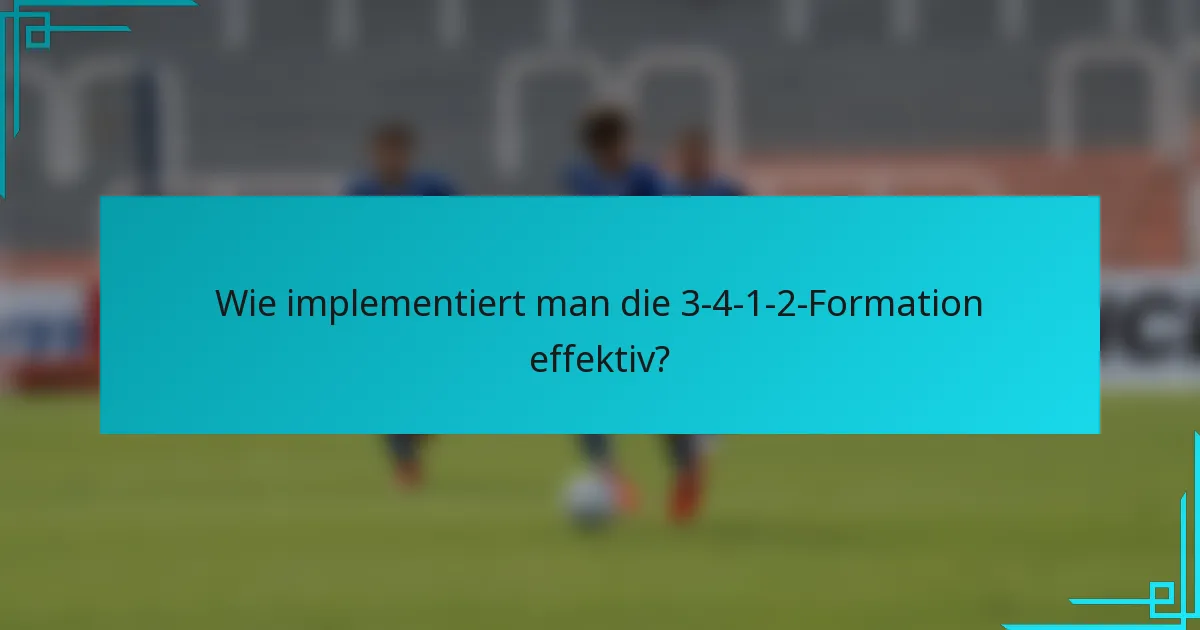 Wie implementiert man die 3-4-1-2-Formation effektiv?