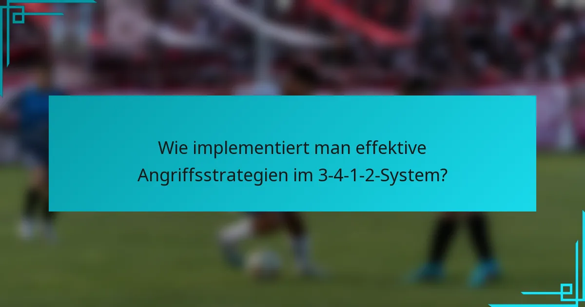 Wie implementiert man effektive Angriffsstrategien im 3-4-1-2-System?