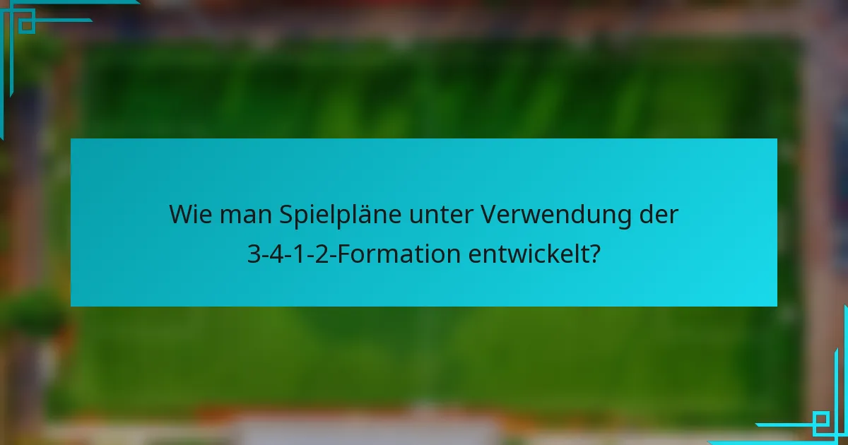 Wie man Spielpläne unter Verwendung der 3-4-1-2-Formation entwickelt?