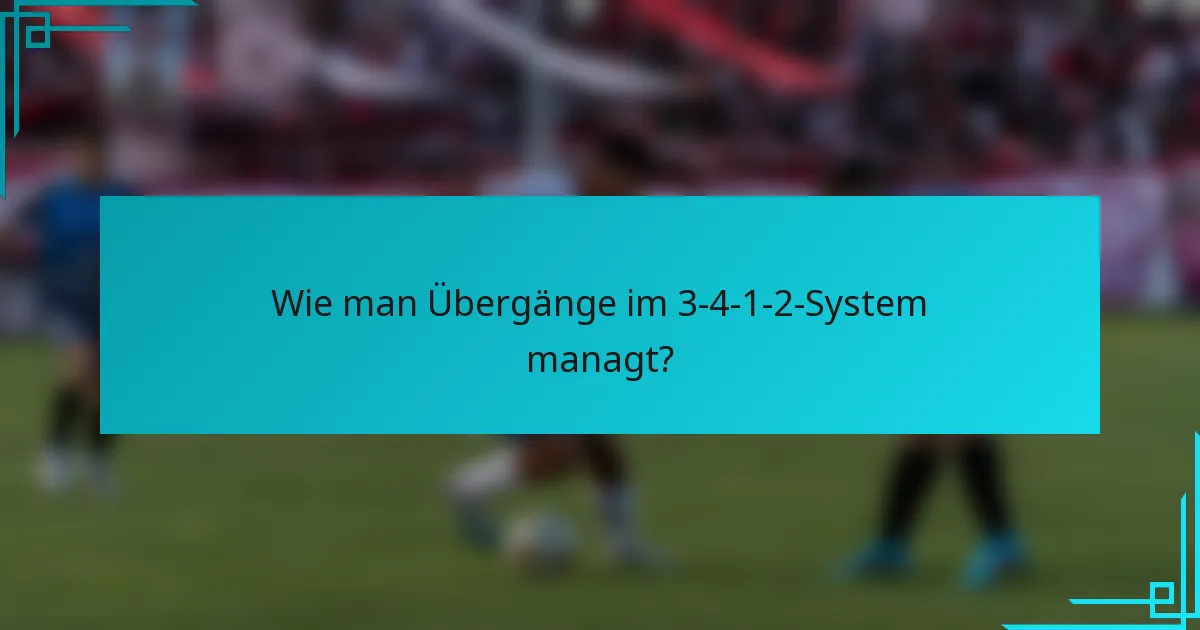 Wie man Übergänge im 3-4-1-2-System managt?