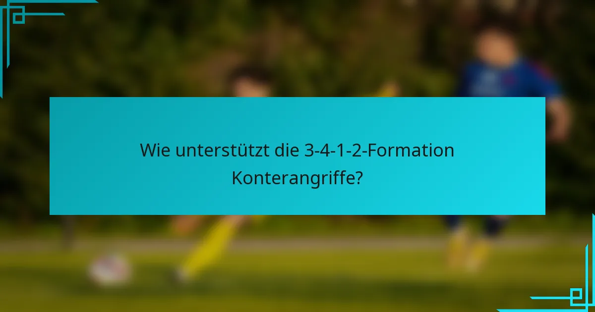 Wie unterstützt die 3-4-1-2-Formation Konterangriffe?