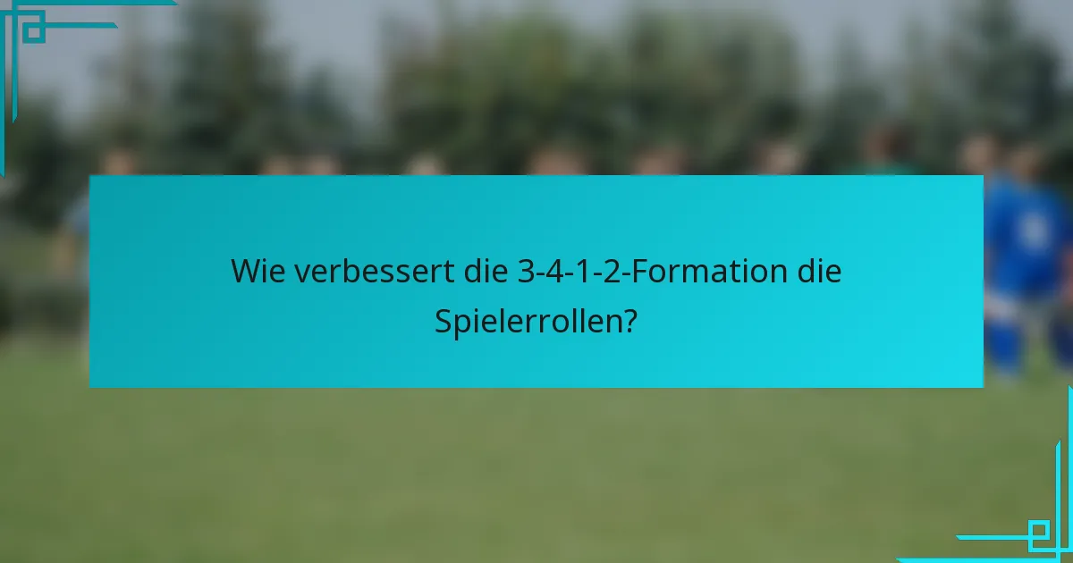 Wie verbessert die 3-4-1-2-Formation die Spielerrollen?