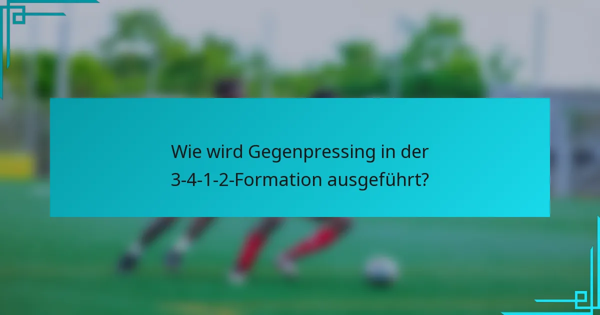Wie wird Gegenpressing in der 3-4-1-2-Formation ausgeführt?